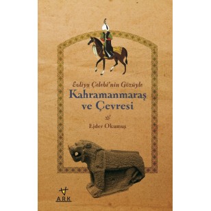 Evliya çelebi'nin gözüyle Kahramanmaraş ve çevresi